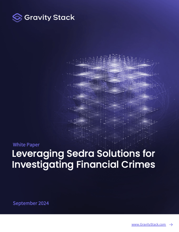 A Gravity Stack White Paper: Leveraging Sedra Solutions for Investigating Financial Crimes